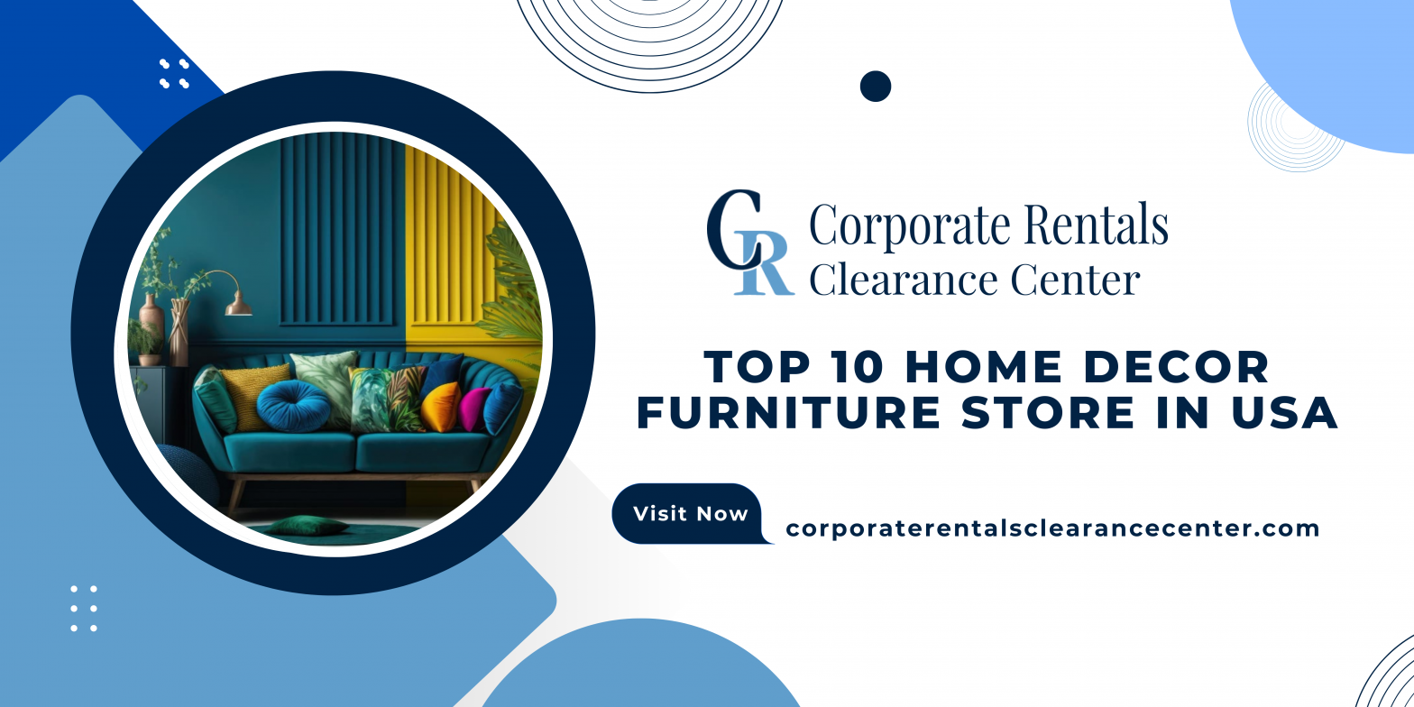 Top 10 Home Decor Furniture Stores in USA 2024